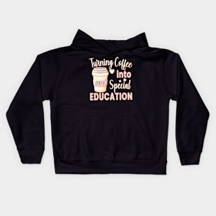 TURNING COFFEE INTO... FOR SPECIAL EDUCATION TEACHERS Kids Hoodie